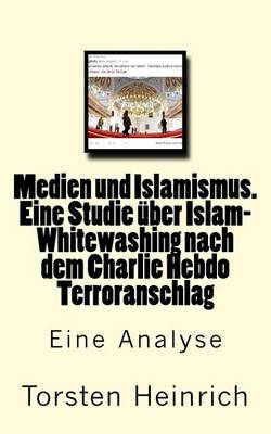 Cover of Medien und Islamismus. Eine Studie uber Islam-Whitewashing nach dem Charlie Hebdo Terroranschlag