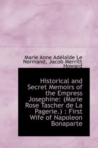 Cover of Historical and Secret Memoirs of the Empress Josephine