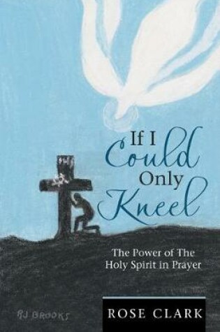 Cover of If I Could Only Kneel