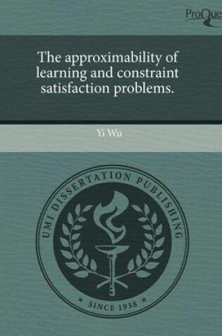 Cover of The Approximability of Learning and Constraint Satisfaction Problems