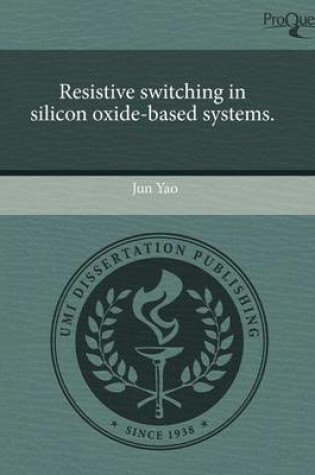 Cover of Resistive Switching in Silicon Oxide-Based Systems