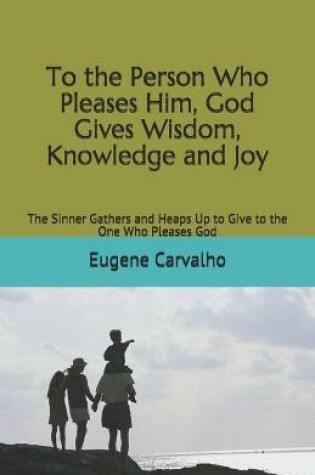 Cover of To the Person Who Pleases Him, God Gives Wisdom, Knowledge and Joy