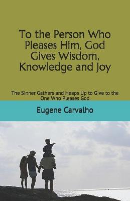 Book cover for To the Person Who Pleases Him, God Gives Wisdom, Knowledge and Joy