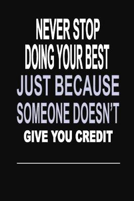 Book cover for Never Stop Doing Your Best Just Because Someone Doesn't Give You Credit