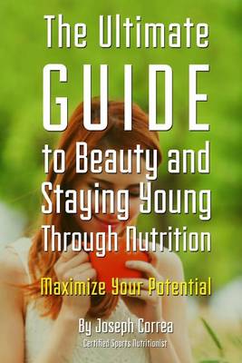Book cover for The Ultimate Guide to Beauty and Staying Young Through Nutrition