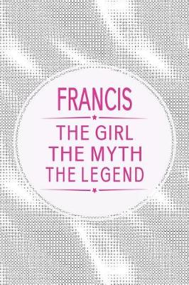 Book cover for Francis the Girl the Myth the Legend