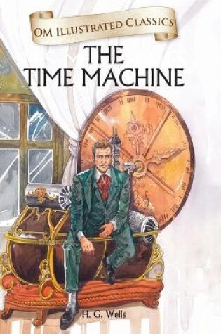 Cover of The Time Machine-Om Illustrated Classics