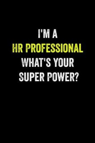 Cover of I'm a HR Professional What's Your Super Power?