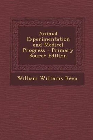 Cover of Animal Experimentation and Medical Progress - Primary Source Edition