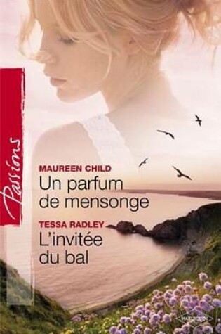 Cover of Un Parfum de Mensonge - L'Invitee Du Bal (Harlequin Passions)
