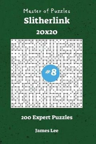 Cover of Master of Puzzles Slitherlink - 200 Expert 20x20 vol. 8