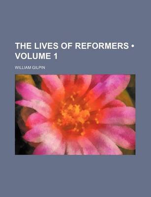 Book cover for The Lives of Reformers (Volume 1)