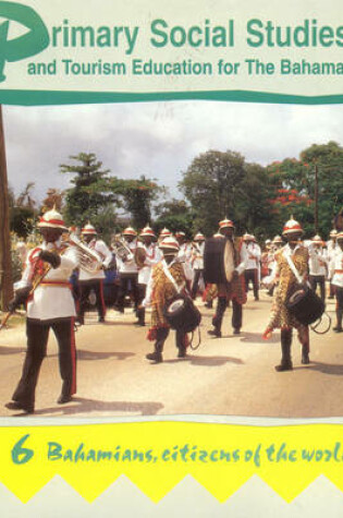 Cover of Primary Social Studies and Tourism Education for the Bahamas Book 6