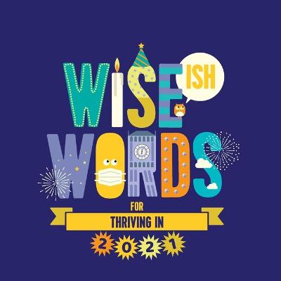 Book cover for Wise(ish) Words For Thriving 2021