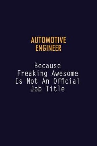 Cover of automotive engineer Because Freaking Awesome is not An Official Job Title