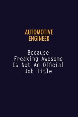Book cover for automotive engineer Because Freaking Awesome is not An Official Job Title