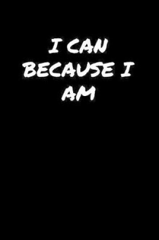 Cover of I Can Because I Am