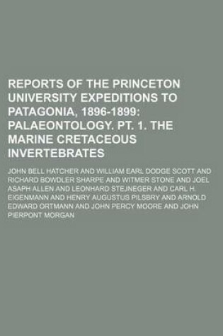 Cover of Reports of the Princeton University Expeditions to Patagonia, 1896-1899; Palaeontology. PT. 1. the Marine Cretaceous Invertebrates