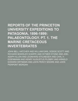 Book cover for Reports of the Princeton University Expeditions to Patagonia, 1896-1899; Palaeontology. PT. 1. the Marine Cretaceous Invertebrates