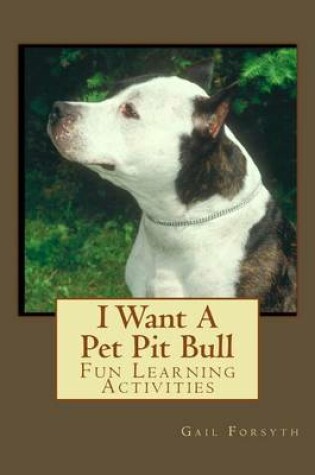 Cover of I Want A Pet Pit Bull