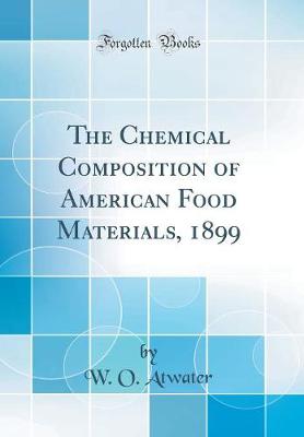 Book cover for The Chemical Composition of American Food Materials, 1899 (Classic Reprint)