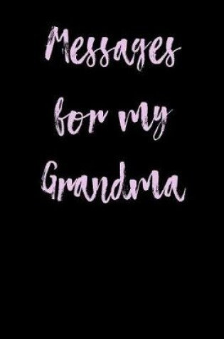 Cover of Messages for My Grandma