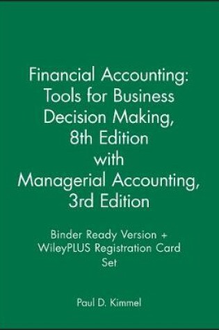 Cover of Financial Accounting: Tools for Business Decision Making, 8e with Managerial Accounting, 3e Binder Ready Version + WileyPLUS Registration Card Set