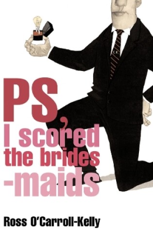 Cover of Ross O'Carroll-Kelly, PS, I scored the bridesmaids