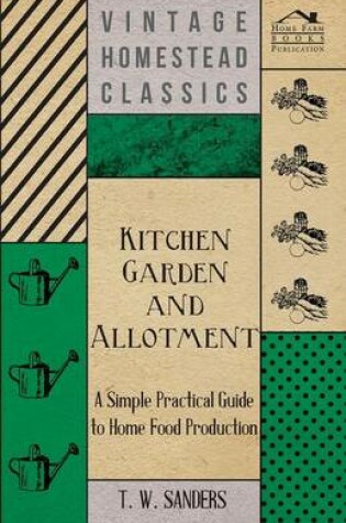 Cover of Kitchen Garden and Allotment - A Simple Practical Guide to Home Food Production