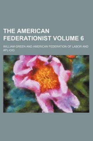 Cover of The American Federationist Volume 6