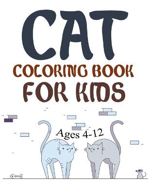 Book cover for Cat Coloring Book For Kids Ages 4-12