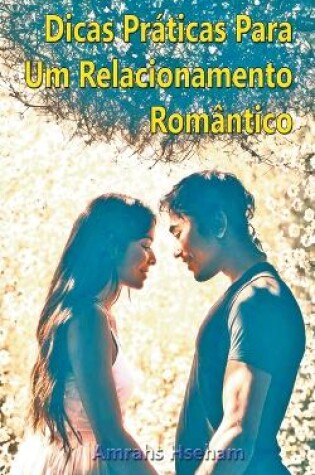 Cover of Dicas Pr�ticas Para Um Relacionamento Rom�ntico