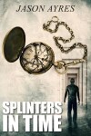 Book cover for Splinters In Time
