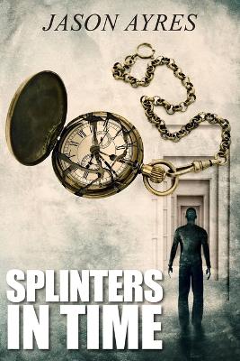 Cover of Splinters In Time