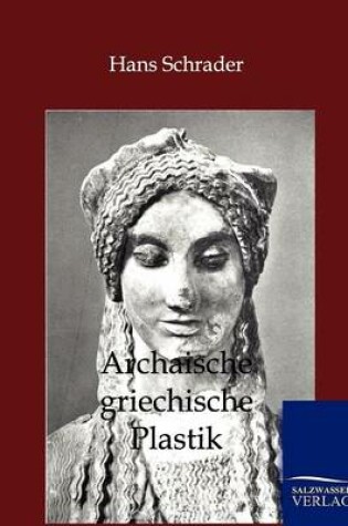 Cover of Archaische Griechische Plastik