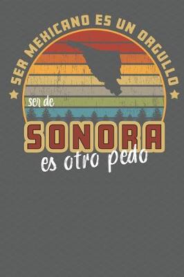 Book cover for Ser Mexicano Es Un Orgullo Ser De Sonora Es Otra Pedo