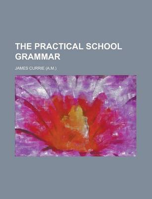 Book cover for The Practical School Grammar