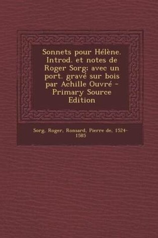 Cover of Sonnets pour Helene. Introd. et notes de Roger Sorg; avec un port. grave sur bois par Achille Ouvre