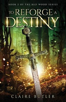 Book cover for To Reforge A Destiny