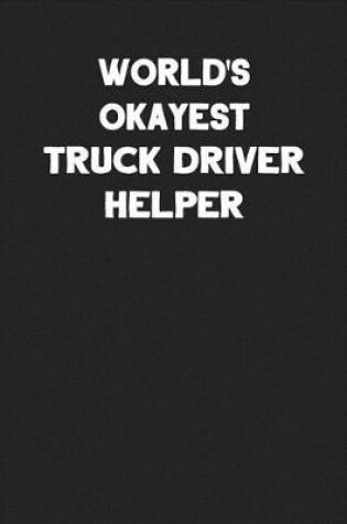 Cover of World's Okayest Truck Driver Helper