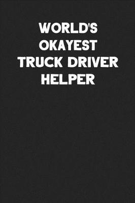 Book cover for World's Okayest Truck Driver Helper