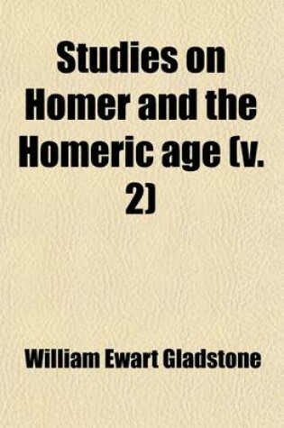 Cover of Studies on Homer and the Homeric Age (Volume 2); Olympus Or, the Religion of the Homeric Age. Ilios Trojans and Greeks Compared. Thalassa the Outer GE