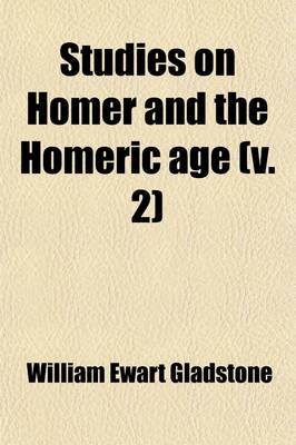 Book cover for Studies on Homer and the Homeric Age (Volume 2); Olympus Or, the Religion of the Homeric Age. Ilios Trojans and Greeks Compared. Thalassa the Outer GE