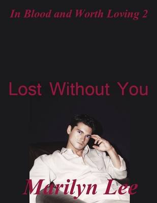 Book cover for In Blood and Worth Loving 2: Lost Without You