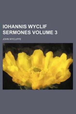 Cover of Iohannis Wyclif Sermones Volume 3