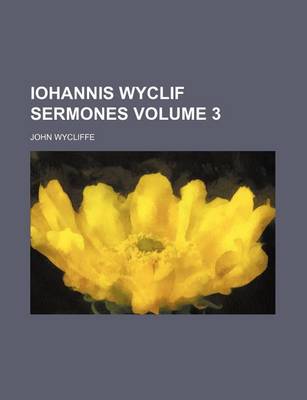 Book cover for Iohannis Wyclif Sermones Volume 3