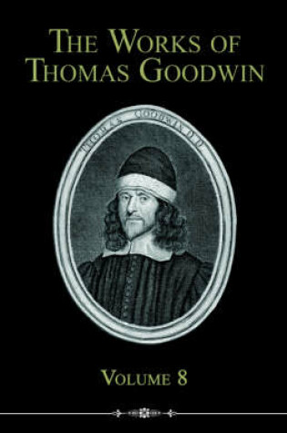 Cover of The Works of Thomas Goodwin, Volume 8