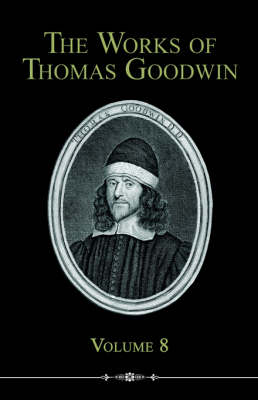 Book cover for The Works of Thomas Goodwin, Volume 8