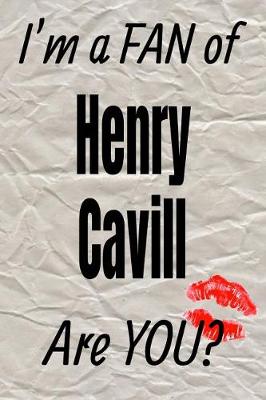 Book cover for I'm a Fan of Henry Cavill Are You? Creative Writing Lined Journal