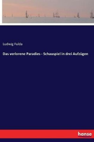 Cover of Das verlorene Paradies - Schauspiel in drei Aufzügen